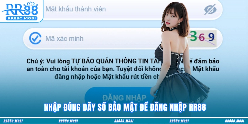 Nhập đúng dãy số bảo mật để Đăng nhập RR88